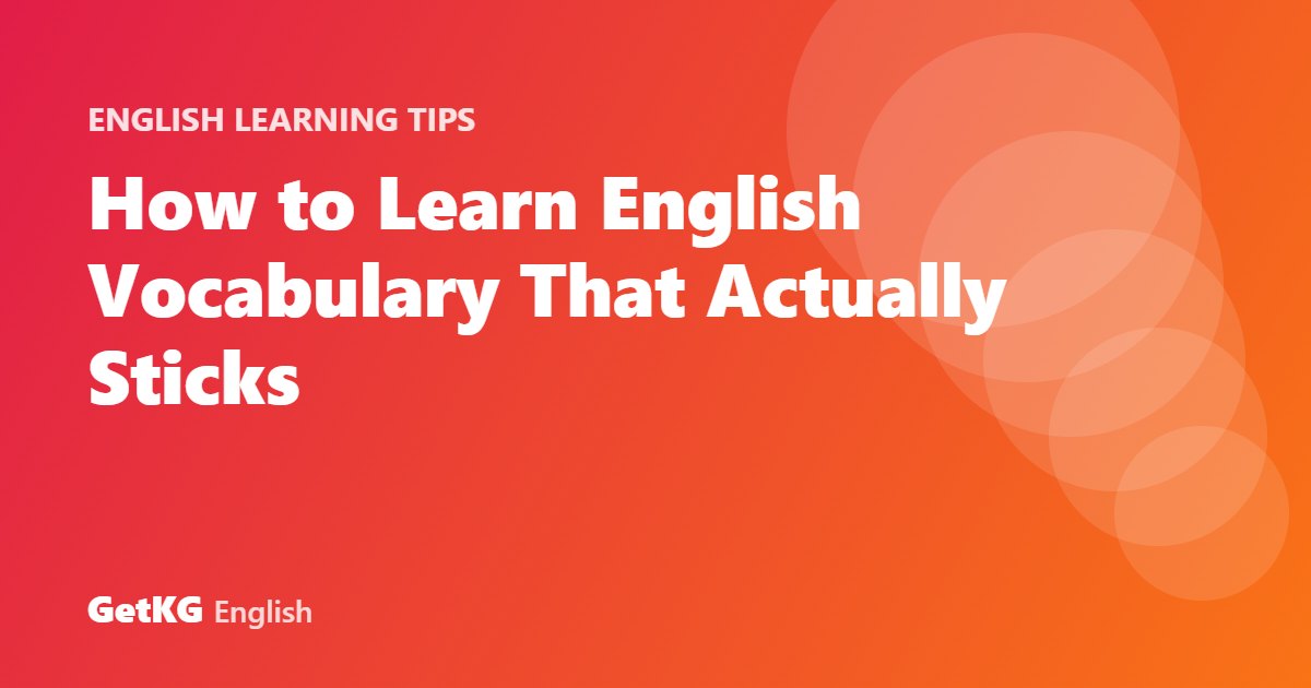 How to Learn English Vocabulary That Actually Sticks