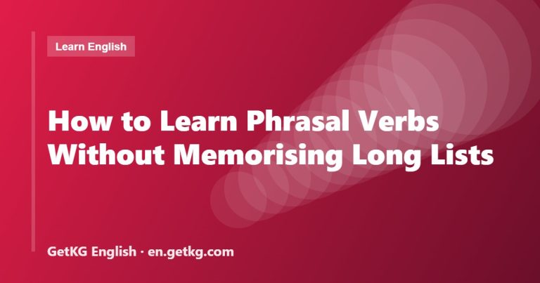 How to Learn Phrasal Verbs Without Memorising Long Lists